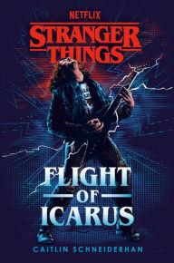 Title: Stranger Things: Flight of Icarus, Author: Caitlin Schneiderhan