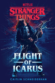 Title: Stranger Things: Flight of Icarus, Author: Caitlin Schneiderhan