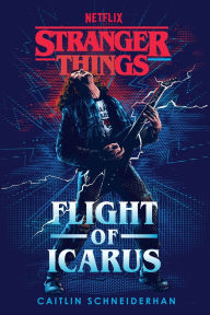 Title: Stranger Things: Flight of Icarus, Author: Caitlin Schneiderhan