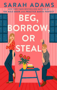 Title: Beg, Borrow, or Steal: A Novel, Author: Sarah Adams