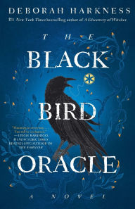 Title: The Black Bird Oracle: A Novel, Author: Deborah Harkness