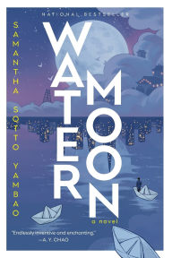 Title: Water Moon: A Novel, Author: Samantha Sotto Yambao