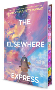 Title: The Elsewhere Express: A Novel, Author: Samantha Sotto Yambao