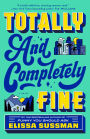 Totally and Completely Fine: A Novel
