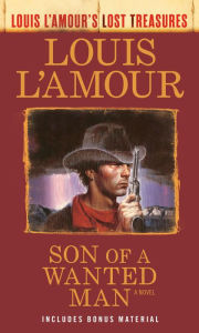 Title: Son of a Wanted Man (Louis L'Amour Lost Treasures): A Novel, Author: Louis L'Amour