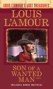 Title: Son of a Wanted Man (Louis L'Amour Lost Treasures): A Novel, Author: Louis L'Amour