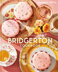 Title: The Official Bridgerton Cookbook, Author: Regula Ysewijn