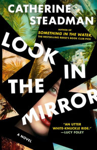 Title: Look In the Mirror: A Novel, Author: Catherine Steadman