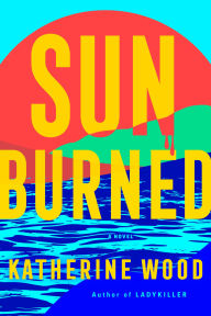 Audio book book download Sunburned: A Novel (English literature) 9780593726471 by Katherine Wood ePub