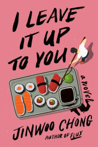 Download ebooks gratis italiano I Leave It Up to You: A Novel by Jinwoo Chong 9780593727058