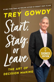 Free ebook download in pdf Start, Stay, or Leave: The Art of Decision Making 9780593727102 in English by Trey Gowdy, Trey Gowdy 