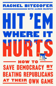 Free download audio book frankenstein Hit 'Em Where It Hurts: How to Save Democracy by Beating Republicans at Their Own Game 9780593727140 (English Edition) by Rachel Bitecofer, Aaron Murphy