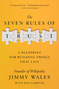 Title: The Seven Rules of Trust: A Blueprint for Building Things That Last, Author: Jimmy Wales
