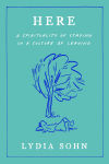 Alternative view 1 of Here: A Spirituality of Staying in a Culture of Leaving