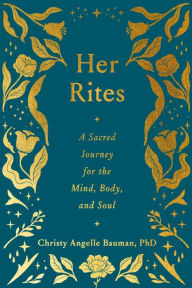Free ebooks for mobipocket download Her Rites: A Sacred Journey for the Mind, Body, and Soul CHM iBook
