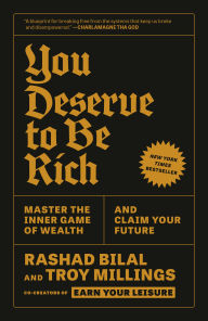 Title: You Deserve to Be Rich: Master the Inner Game of Wealth and Claim Your Future, Author: Rashad Bilal