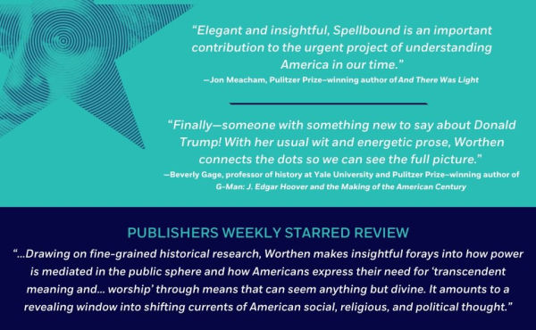 Spellbound: How Charisma Shaped American History from the Puritans to Donald Trump