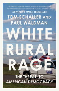 Title: White Rural Rage: The Threat to American Democracy, Author: Tom Schaller