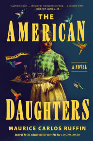 Title: The American Daughters: A Novel, Author: Maurice Carlos Ruffin