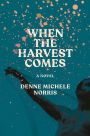 When the Harvest Comes: A Novel