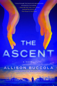 Title: The Ascent: A Novel, Author: Allison Buccola