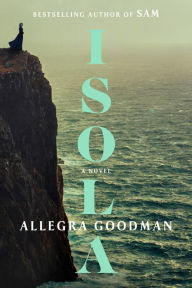 Title: Isola: A Novel, Author: Allegra Goodman
