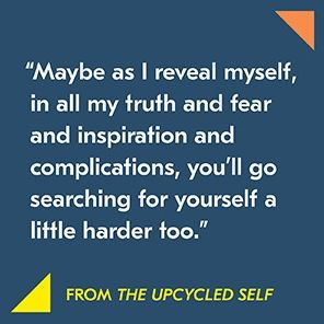 The Upcycled Self: A Memoir on the Art of Becoming Who We Are (Signed Book)
