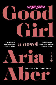 Download epub books free online Good Girl: A Novel English version 9780593731116 by Aria Aber