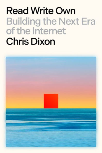 Read Write Own: Building the Next Era of the Internet