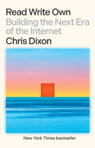 Title: Read Write Own: Building the Next Era of the Internet, Author: Chris Dixon