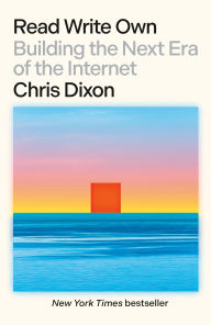 Title: Read Write Own: Building the Next Era of the Internet, Author: Chris Dixon