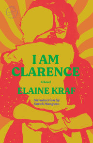 Title: I Am Clarence: A Novel, Author: Elaine Kraf