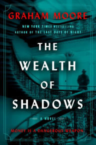Ebook gratis italiano download epub The Wealth of Shadows: A Novel by Graham Moore