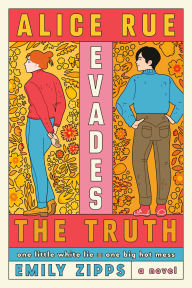 Title: Alice Rue Evades the Truth: A Novel, Author: Emily Zipps