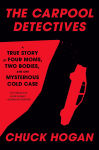 Alternative view 1 of The Carpool Detectives: A True Story of Four Moms, Two Bodies, and One Mysterious Cold Case