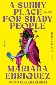 Free audiobook downloads for pc A Sunny Place for Shady People: Stories by Mariana Enriquez, Megan McDowell ePub (English literature) 9780593733257