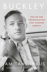 Title: Buckley: The Life and the Revolution That Changed America, Author: Sam Tanenhaus