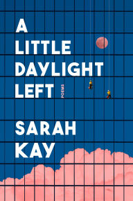 Online download books A Little Daylight Left: Poems English version MOBI CHM 9780593733707 by Sarah Kay