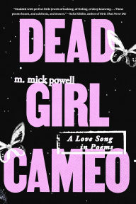 Title: Dead Girl Cameo: A Love Song in Poems, Author: m. mick powell