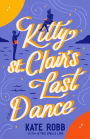 Kitty St. Clair's Last Dance: A Novel