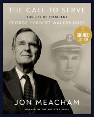 Download epub format books free The Call to Serve: The Life of an American President, George Herbert Walker Bush: A Visual Biography (English literature) by Jon Meacham 