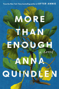 Title: More Than Enough: A Novel, Author: Anna Quindlen
