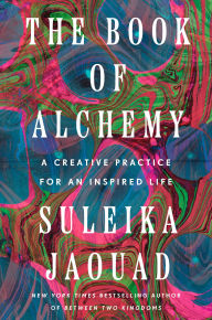 The Book of Alchemy: A Creative Practice for an Inspired Life