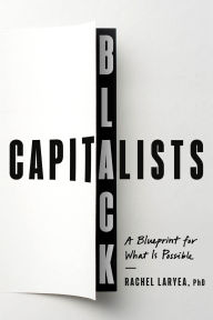 Black Capitalists: A Blueprint for What Is Possible