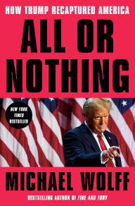 Ebooks to download for free All or Nothing: How Trump Recaptured America by Michael Wolff (English Edition)