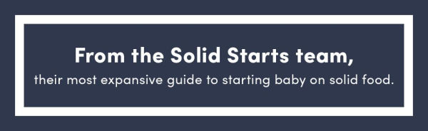 Solid Starts for Babies: How to Introduce Food and Raise a Happy Eater