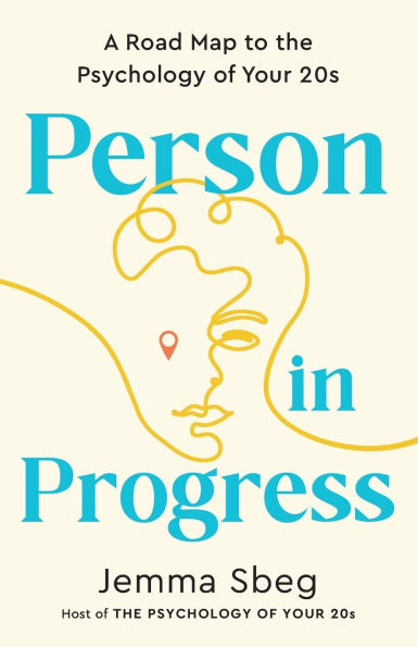 Person Progress: A Road Map to the Psychology of Your 20s