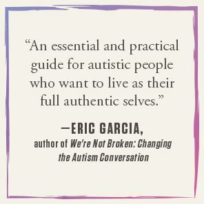 Unmasking for Life: The Autistic Person's Guide to Connecting, Loving, and Living Authentically