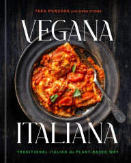Title: Vegana Italiana: Traditional Italian the Plant-Based Way; A Vegan Cookbook, Author: Tara Punzone