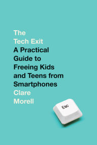 Ebooks gratis para download em pdf The Tech Exit: A Practical Guide to Freeing Kids and Teens from Smartphones 9780593736296 (English literature) ePub PDB